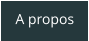 A propos